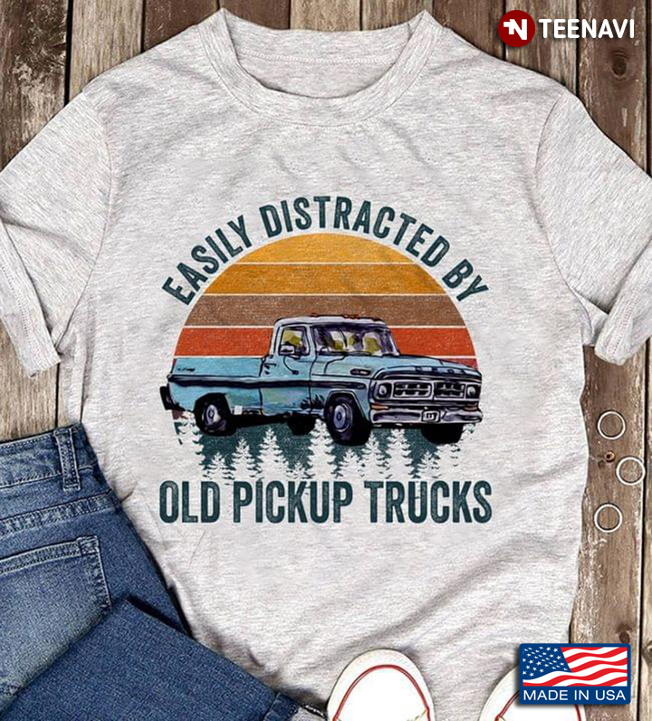 Vintage Easily Distracted By Old Pickup Trucks