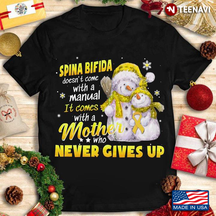 Spina Bifida Doesn't Come With A Manual It Comes With A Mother Who Never Gives Up for Christmas
