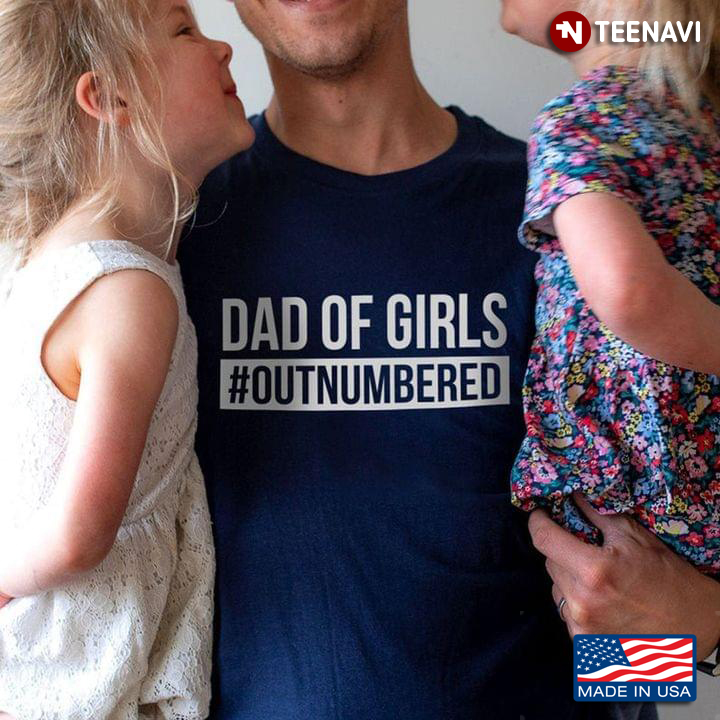 Dad Of Girls Outnumbered for Father's Day