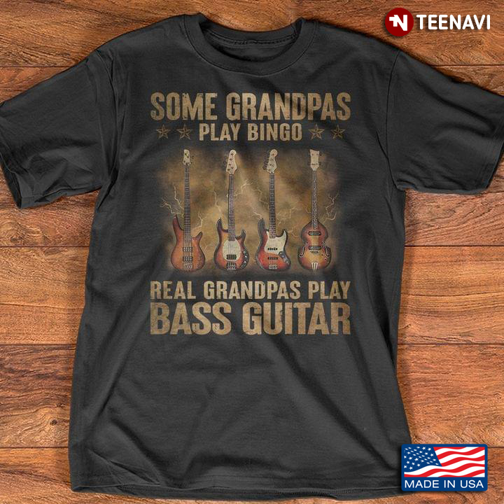 Some Grandpas Play Bingo Real Grandpas Play Bass Guitar for Music Lover