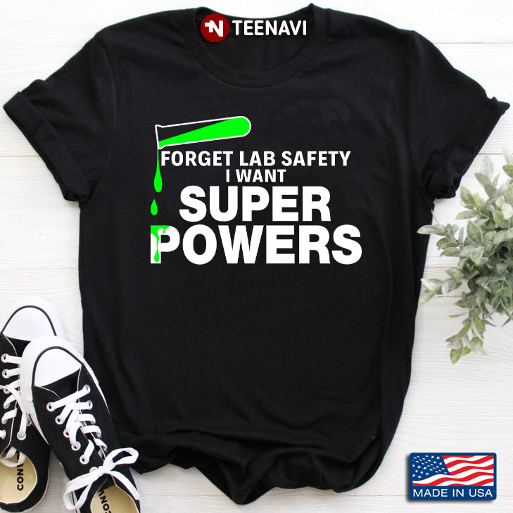Forget Lab Safety I Want Super Powers Gifts for Scientist