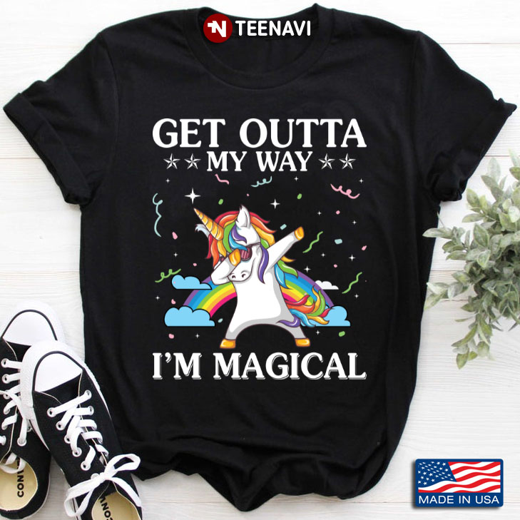 Dabbing Unicorn Get Outta My Way I'm Magical