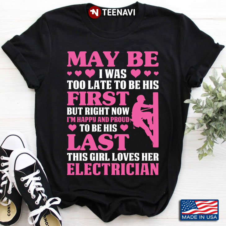 May Be I Was Too Late To Be His First This Girl Loves Her Electrician