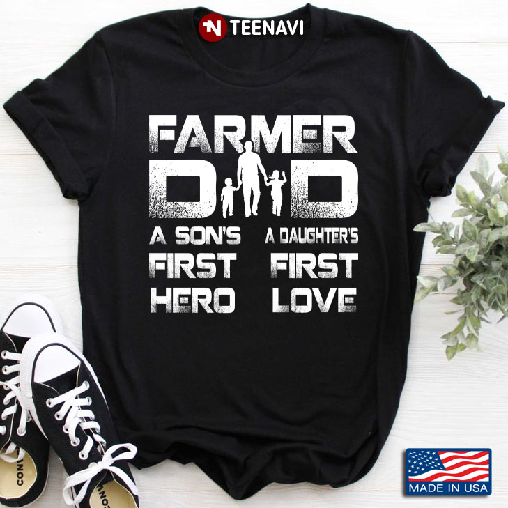 Farmer Dad A Son's First Hero A Daughter's First Love for Father's Day