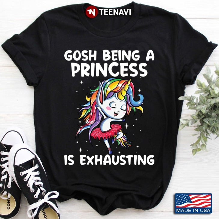 Funny Unicorn Gosh Being A Princess Is Exhausting