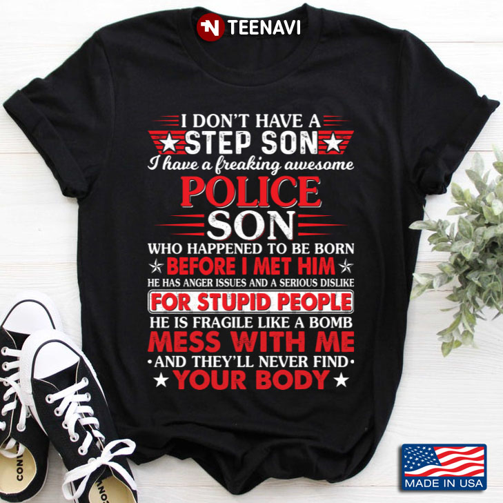 I Don't Have A Step Son I Have A Freaking Awesome Police Son Who Happened To Be Born Before I Met