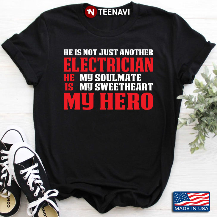 He Is Not Just Another Electrician He Is My Soulmate My Sweetheart My Hero