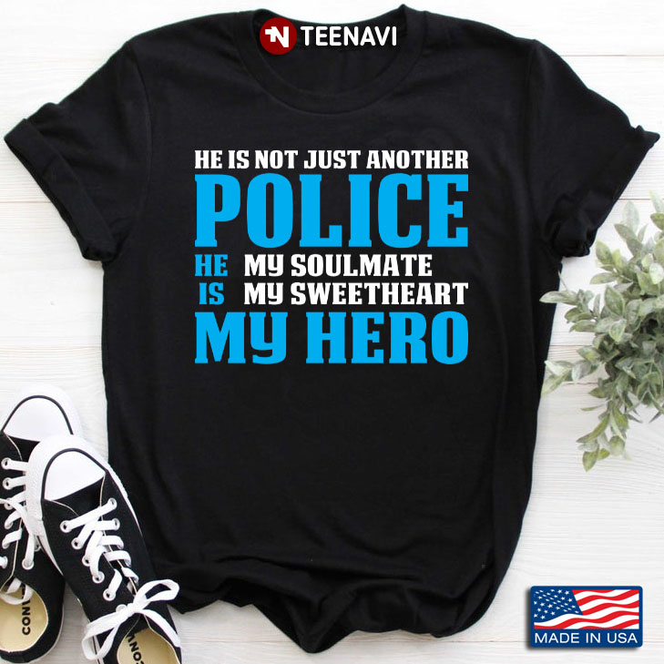 He Is Not Just Another Police He Is My Soulmate My Sweetheart My Hero