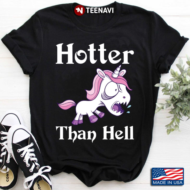 Funny Unicorn Hotter Than Hell