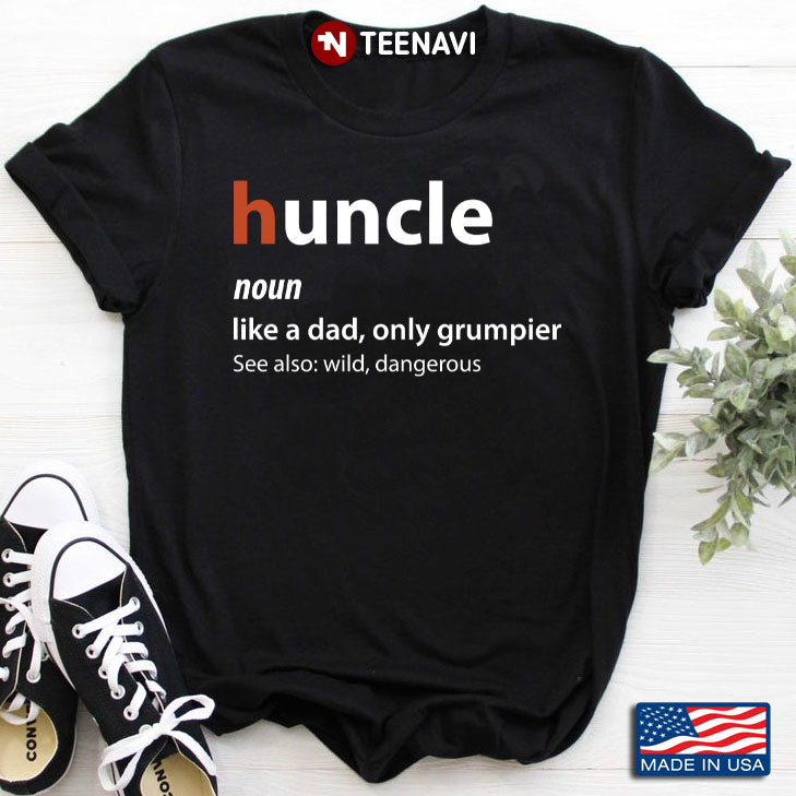 Huncle Like A Dad Only Grumpier Gifts for Uncle