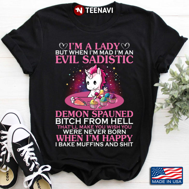 Unicorn I'm A Lady But When I'm Mad I'm An Evil Sadistic Demon Spauned Bitch From Hell