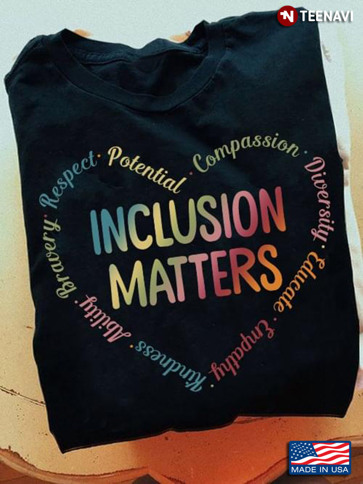Inclusion Matters Heart With Empathy Bravery Respect Potential