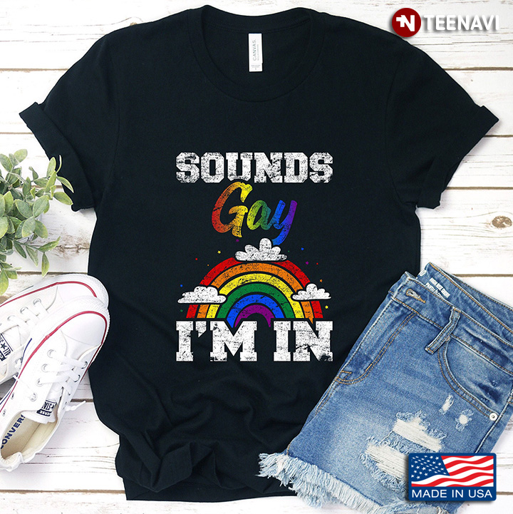 Sounds Gay I’m In Lgbt Pride Month Funny Gift