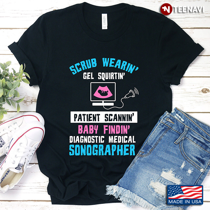 Sonographer Shirt – Scrub Wearing Ultrasound Tech Gift
