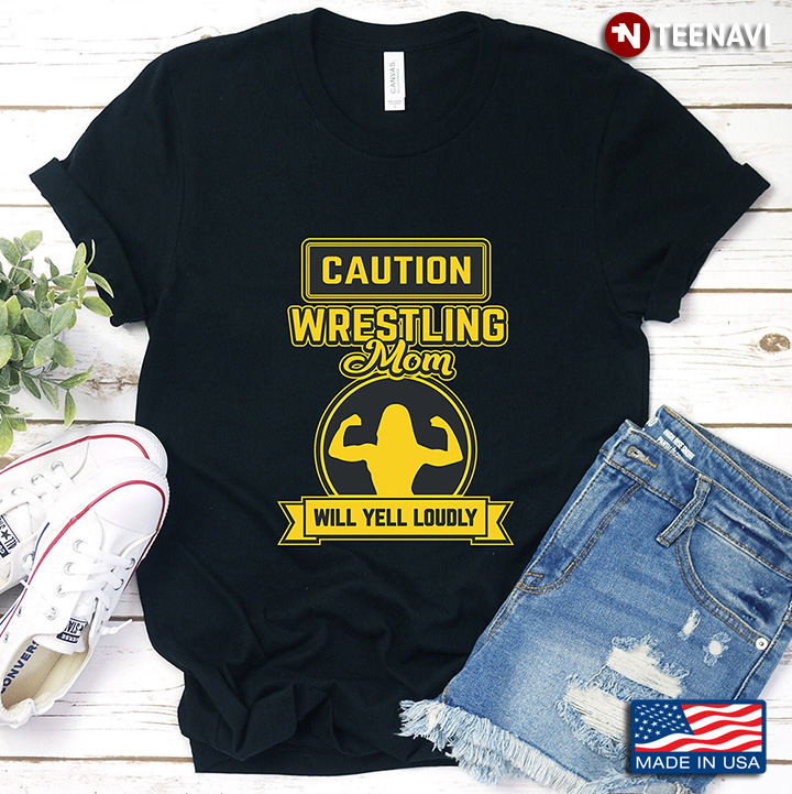 Caution Wrestling Mom Will Yell Louder