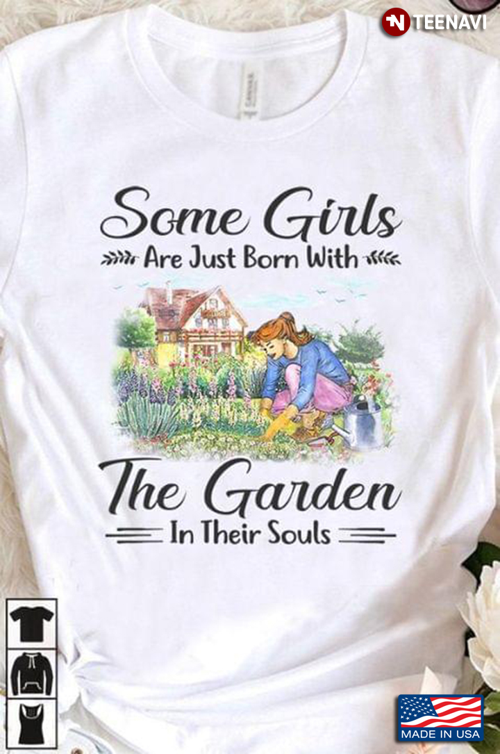 Some Girls Are Just Born With The Garden In Their Souls