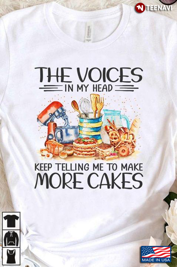 The Voices In My Head Keep Telling Me To Make More Cakes