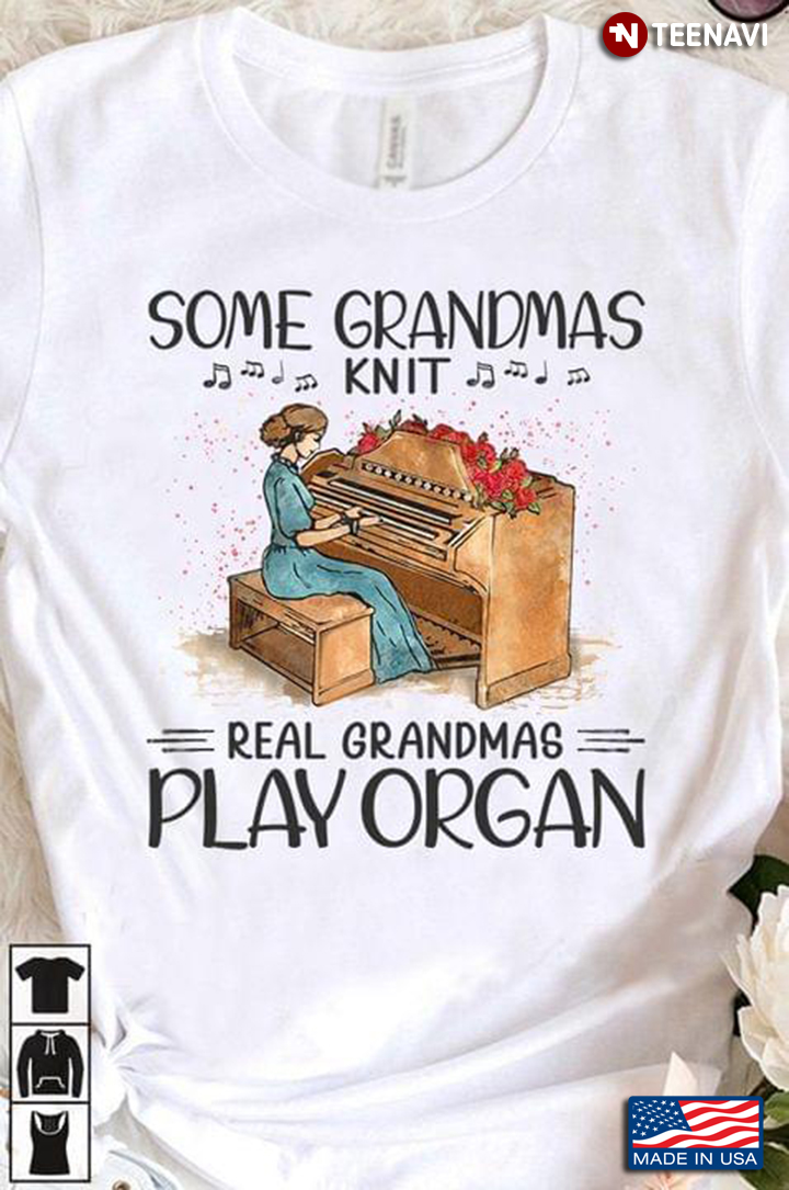 Some Grandmas Knit Real Grandmas Play Organ