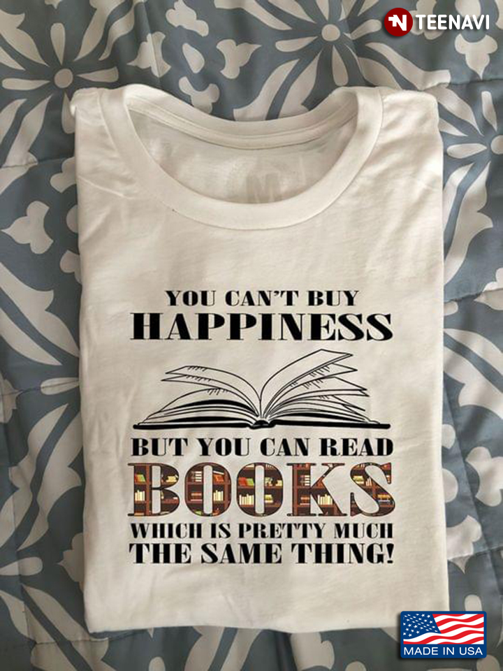Book Lover Shirt You Can’t Buy Happiness But You Can Buy Books