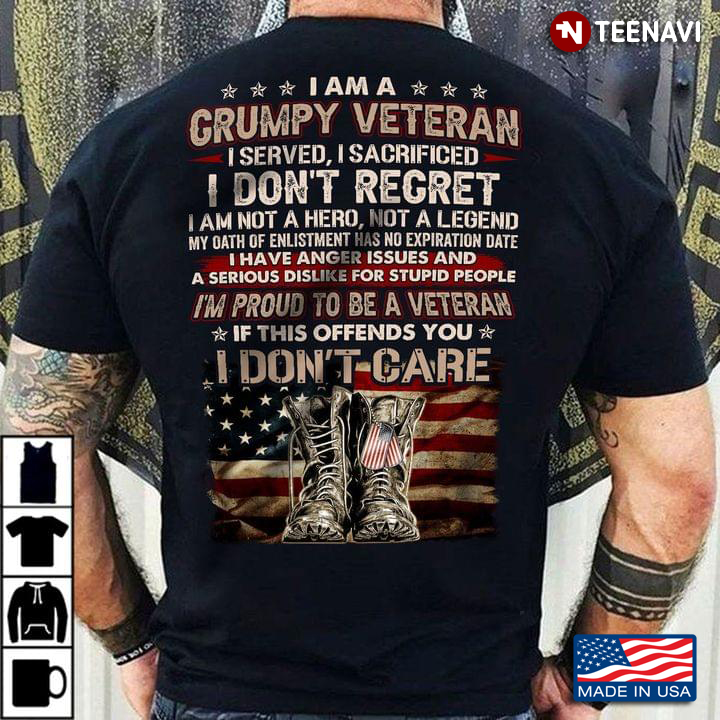 American Flag I Am A Grumpy Veteran I Served I Sacrificed I Don’t Regret I Am Not A Hero