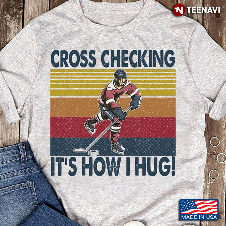 Ice Hockey Gift Cross Checking It’s How I Hug