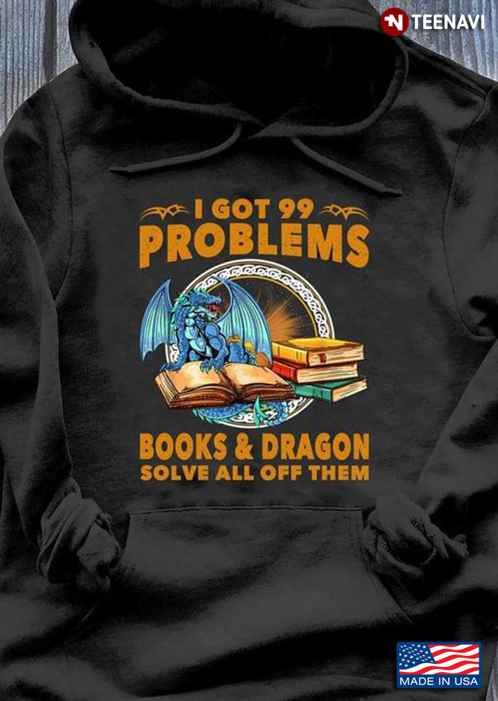 I Got 99 Problems Books And Dragon Solve All Off Them