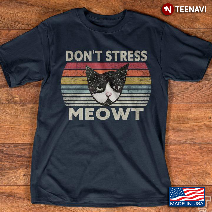 Don’t Stress Meowt Funny Stressed Out Kitty Cat