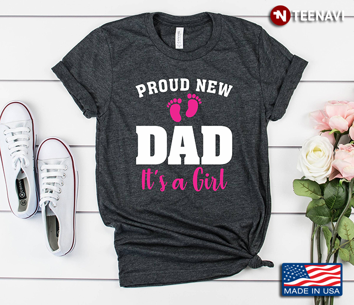 Funny Proud New Dad It’s A Girl Gift For Men Cool New Father