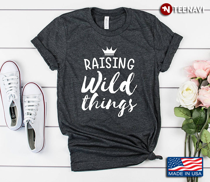 Raising Wild Things Funny Mother’s Day Edition