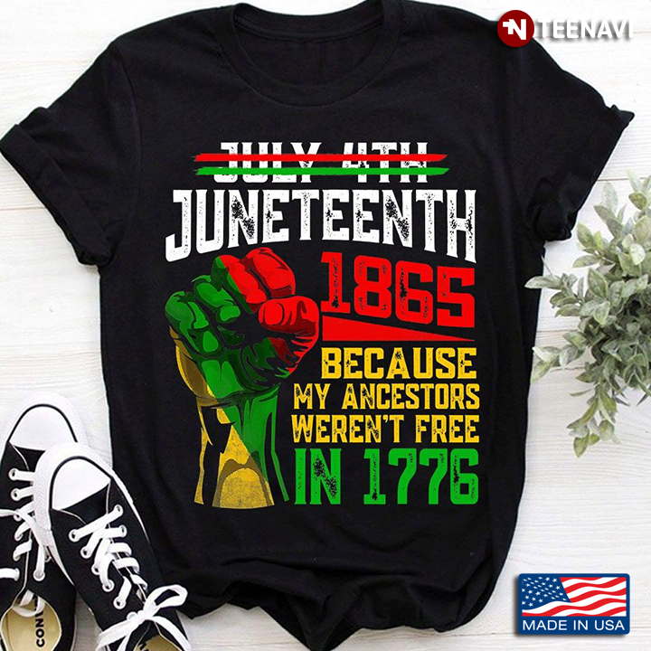 Juneteenth 1865 Because My Ancestors Weren’t Free In 1776