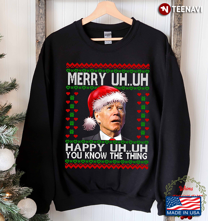 Biden Merry Uh Uh Happy Uh You Know The Thing Christmas Sweater