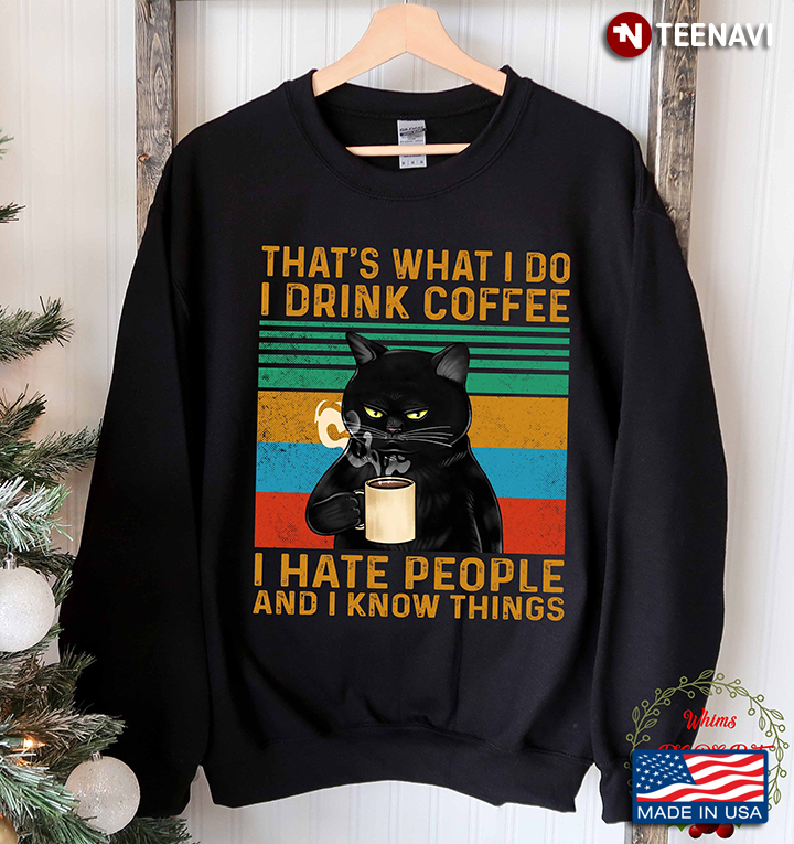 Funny Black Cat That’s What I Do I Drink Coffee I Hate People And I Know Things