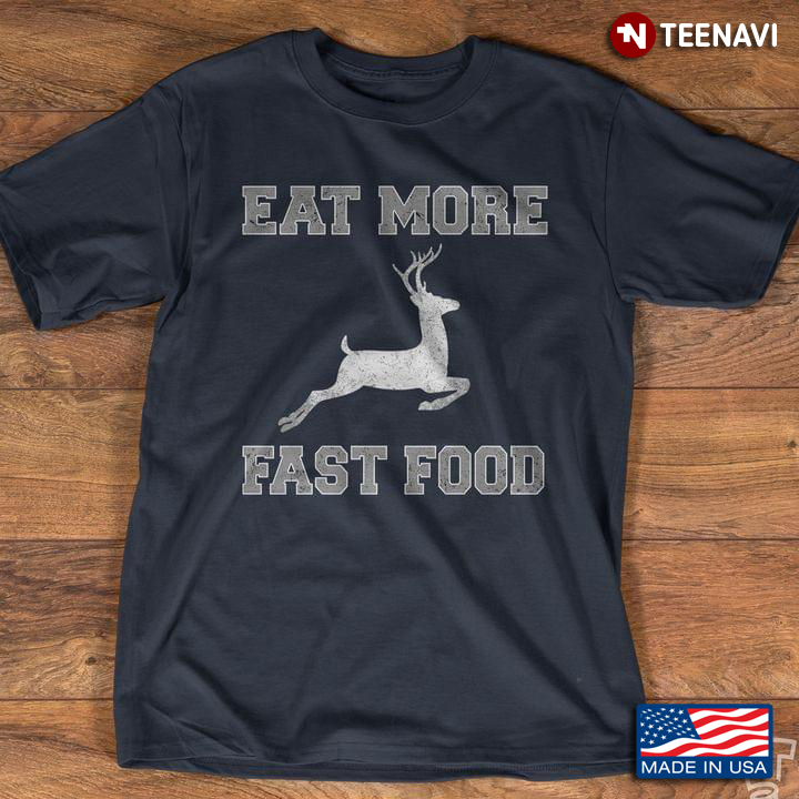 Funny Eat More Fast Food Deer Hunting Gifts For Hunters