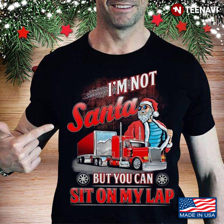 Trucker I’m Not Santa But You Can Sit On My Lap Christmas