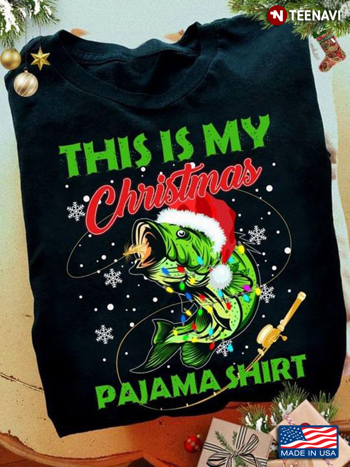 Fishing Lover This Is My Christmas Pajama Shirt Funny Christmas