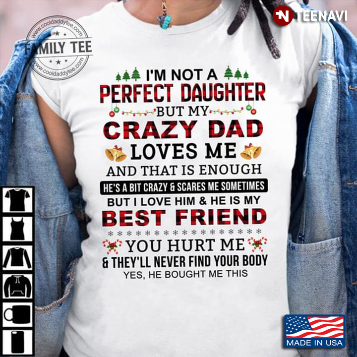 I’m Not A Perfect Daughter But My Crazy Dad Loves Me
