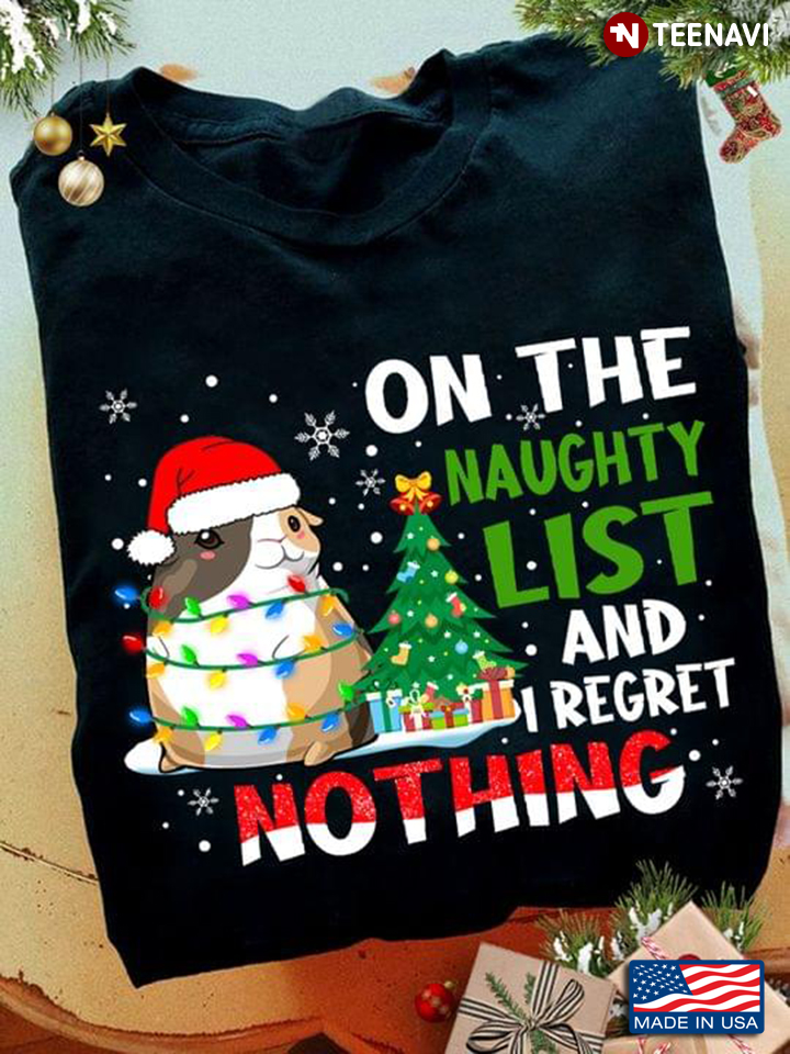 On The Naughty List And I Regret Nothing Funny Xmas Funny Guinea Pig