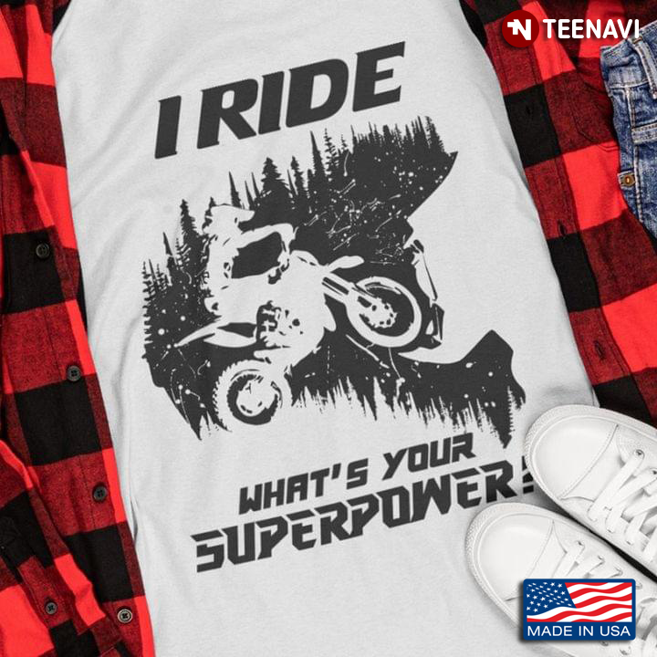 I Ride Motorcycle What’s Your Superpower