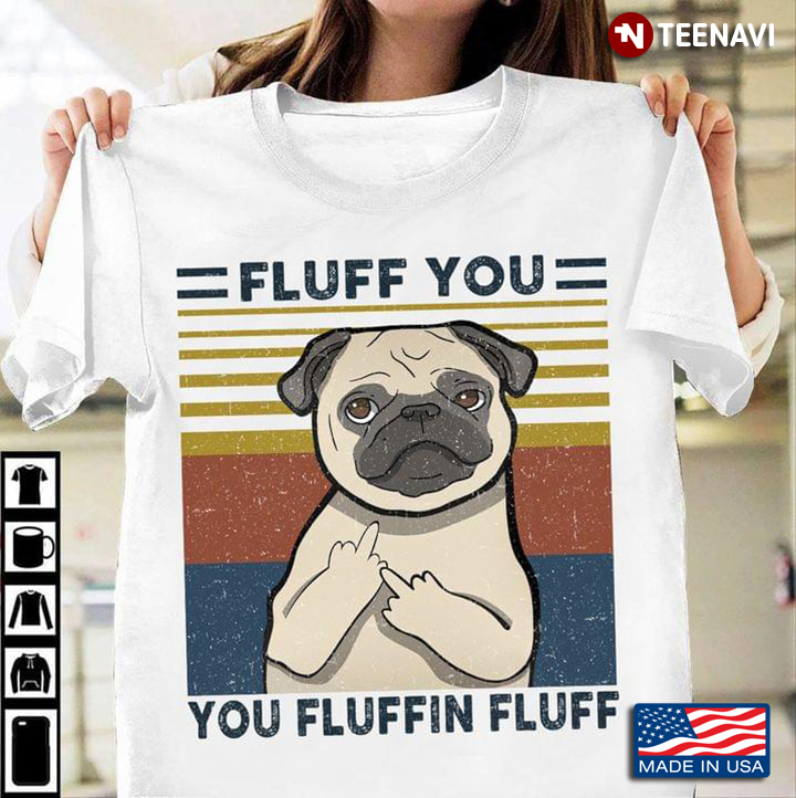 Pug Fluff You You Fluffin Fluff Vintage