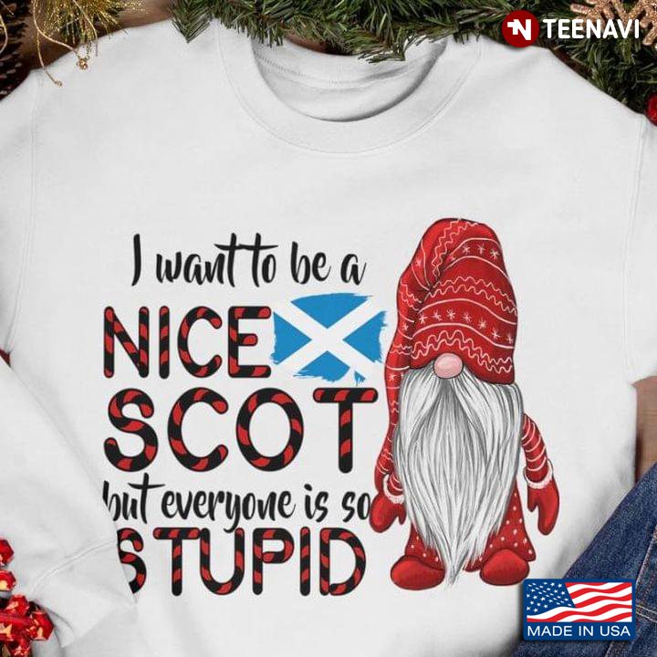 I Want To Be A Nice Scot But Everyone Is So Stupid