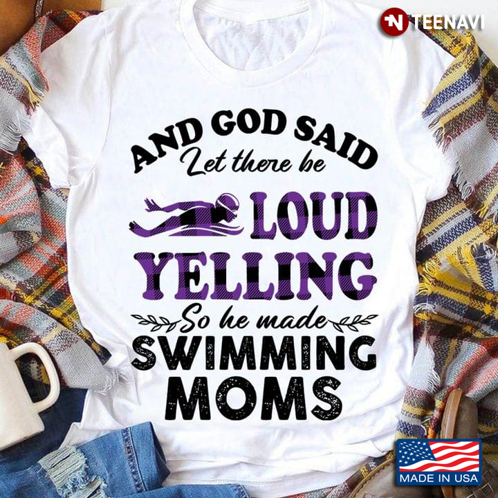 And God Said Let There Be Loud Yelling So He Made Swimming Moms