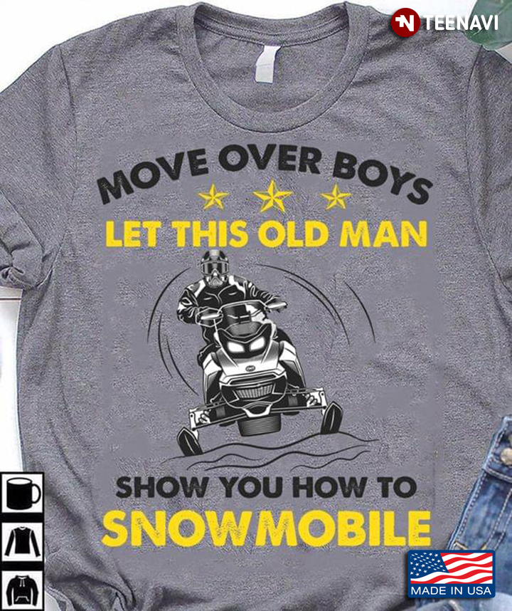 Move Over Boys Let This Old Man Show You How To Snowmobile