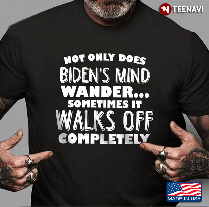 Not Only Does Biden’s Mind Wander Sometimes It Walks Off Completely