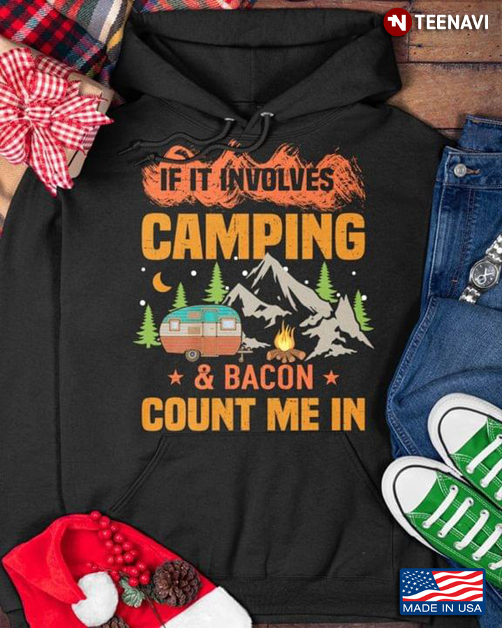 If It Involves Camping And Bacon Count Me In Camping Tent Camper Forest