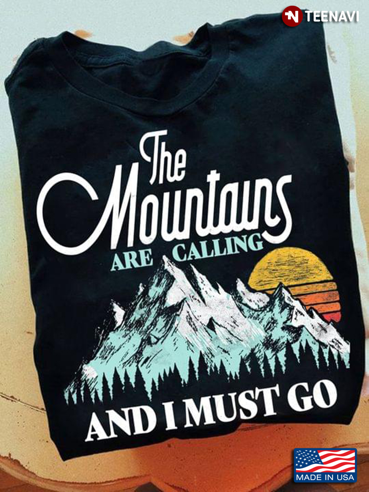 The Mountains Are Calling And I Must Go Hiking Skiing Lover