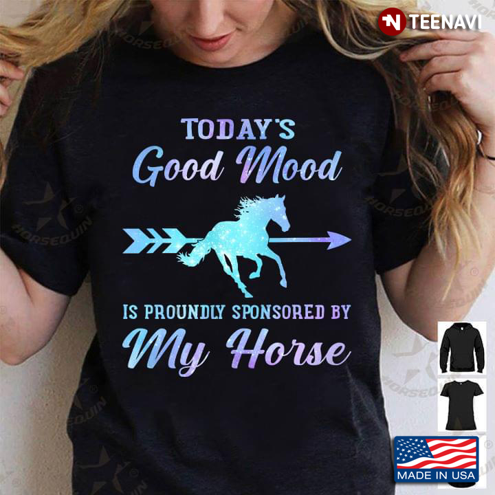 Today’s Good Mood Is Proundly Sponsored By Horses