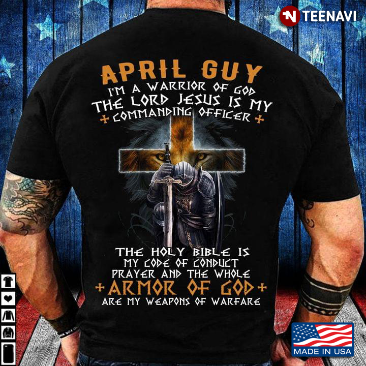April Guy I’m A Warrior Of God The Lord Jesus Is My Commanding Officer