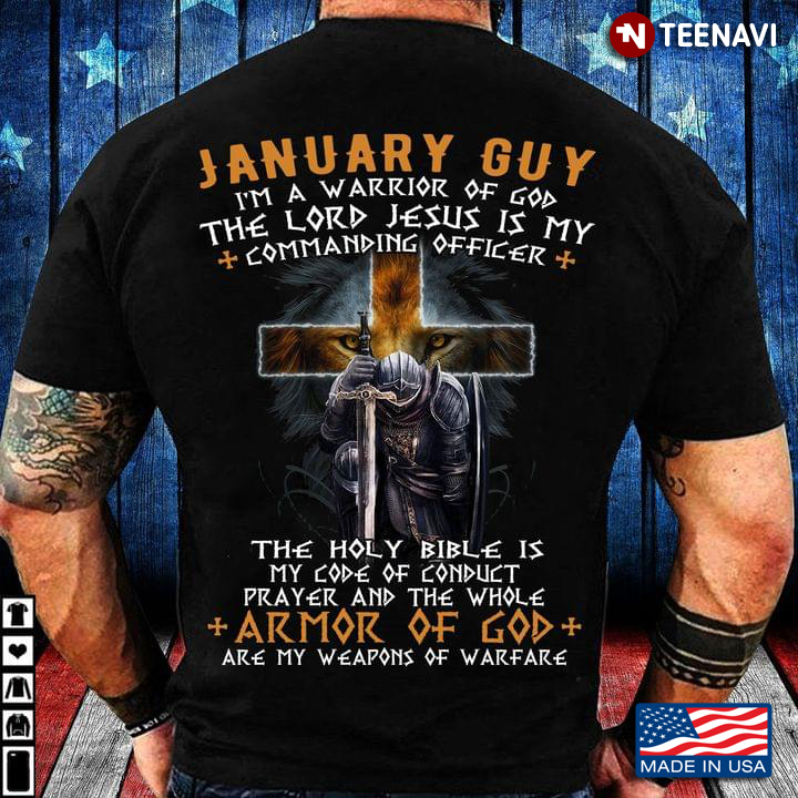 January Guy I’m A Warrior Of God The Lord Jesus Is My Commanding Officer