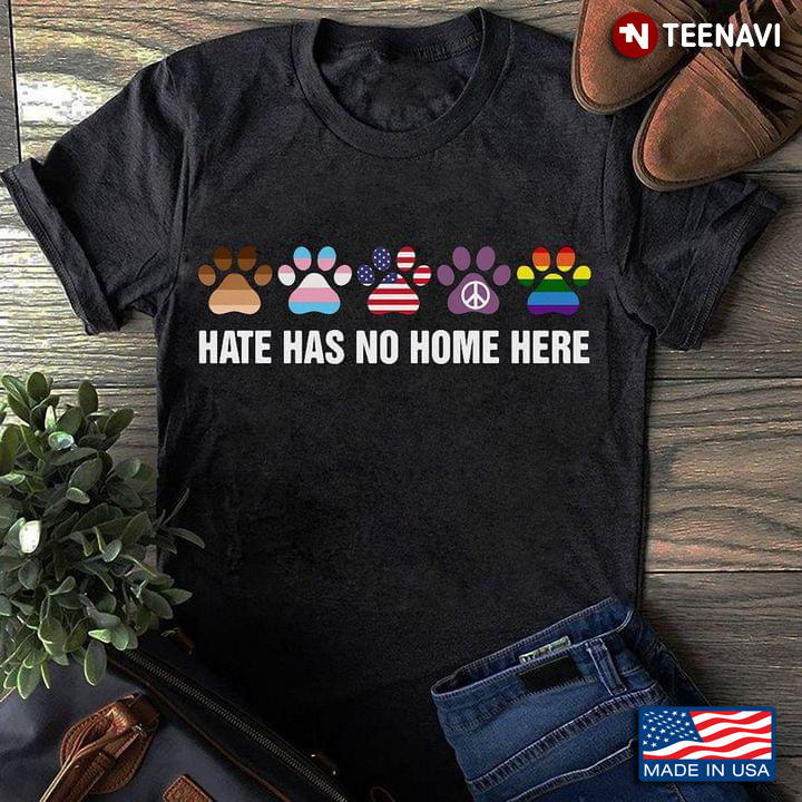 Hate Has No Home Here Dog Paw Lgbt Pride Melanin Us Flag Colorful Rainbow Peace Diversity