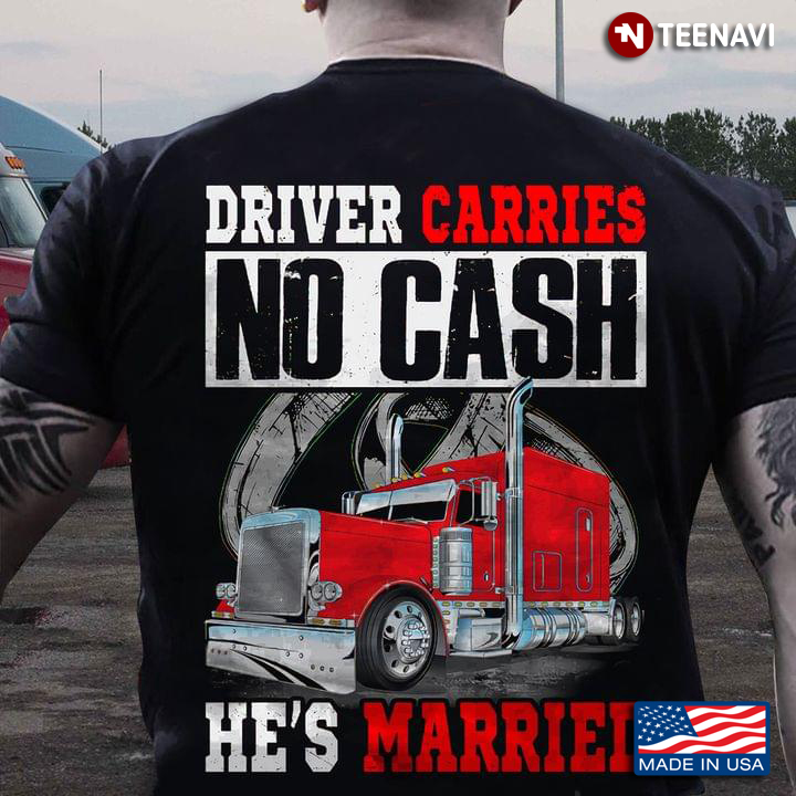 Driver Carries No Cash He’s Married  Fun Truckers